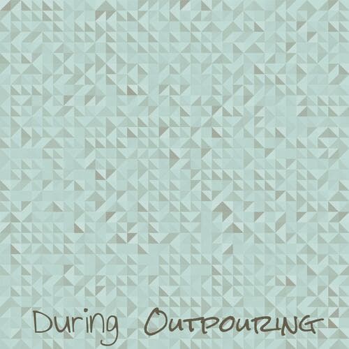 During Outpouring