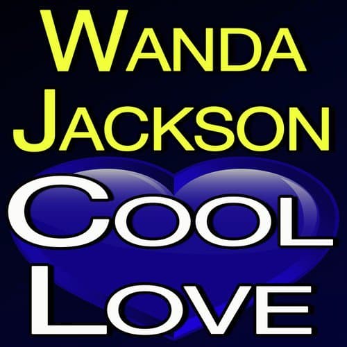 Wanda Jackson Cool Love