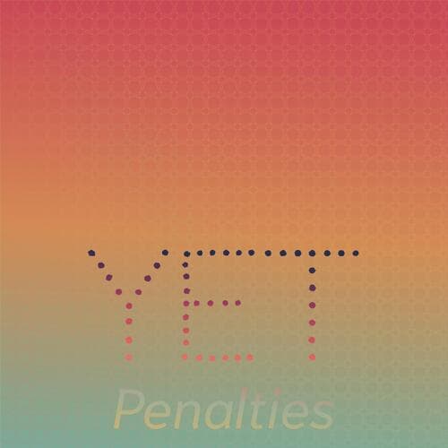 Yet Penalties
