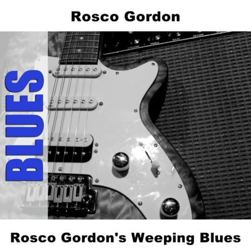 Rosco Gordon's Weeping Blues