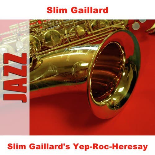 Slim Gaillard's Yep-Roc-Heresay