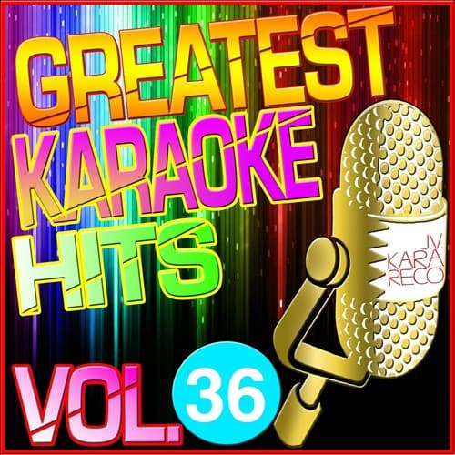 Greatest Karaoke Hits, Vol. 36 (Karaoke Version)