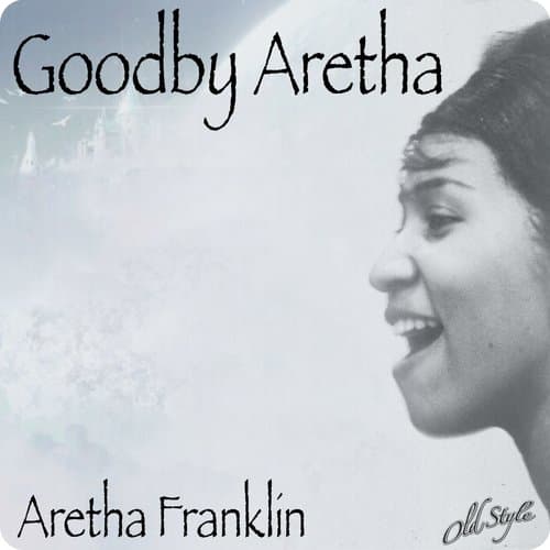 Goodby Aretha