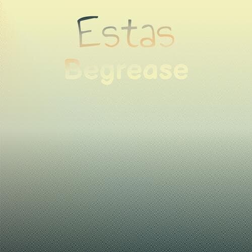 Estas Begrease