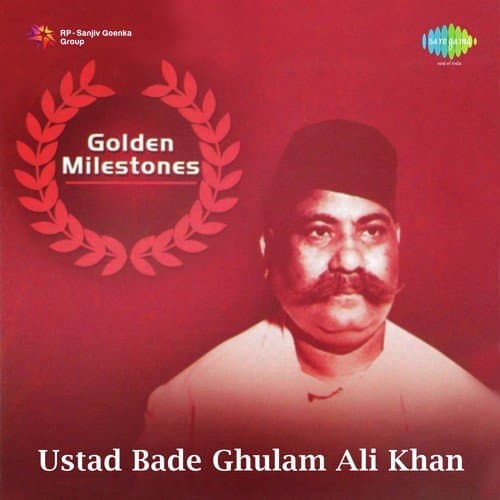 Golden Milestones-Ustad Bade Ghulam Ali Khan