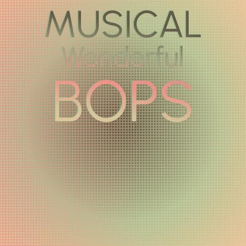 Musical Wonderful Bops