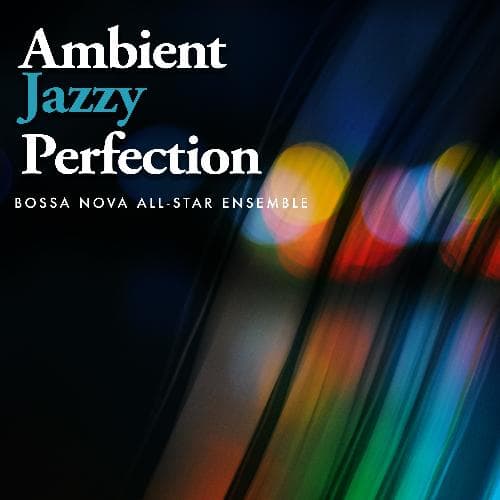 Ambient Jazzy Perfection