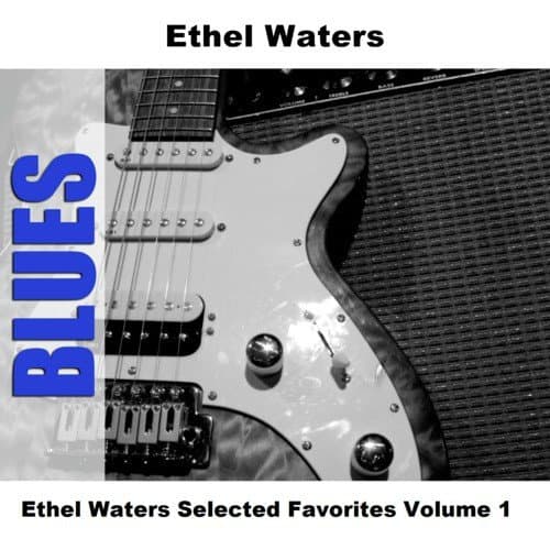 Ethel Waters Selected Favorites Volume 1