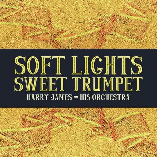 Soft Lights, Sweet Trumpet