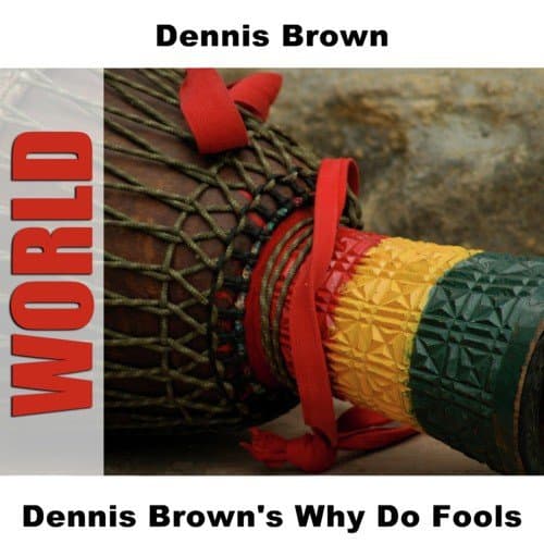 Dennis Brown's Why Do Fools