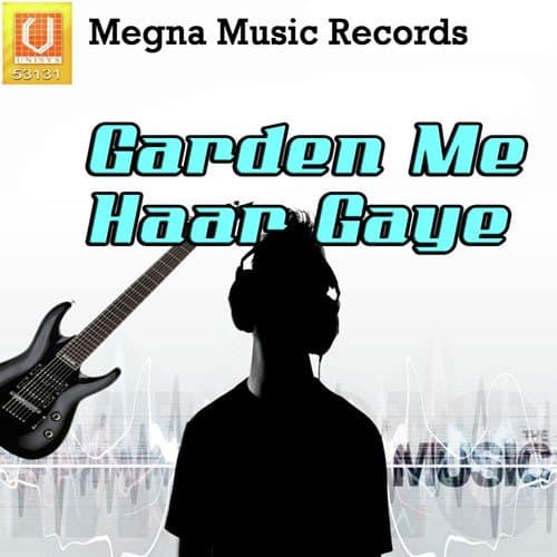 Garden Me Haar Gaye