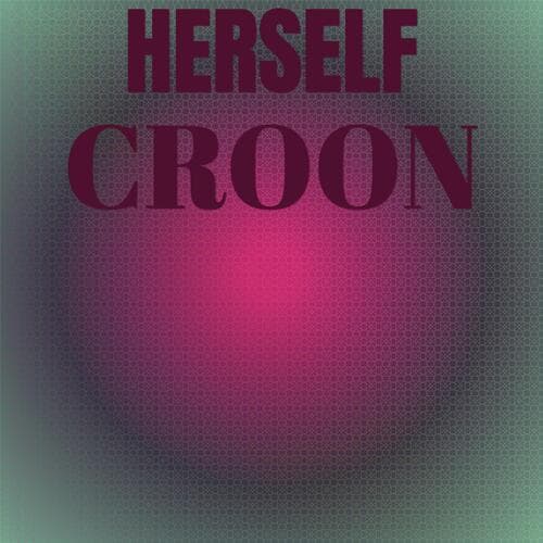 Herself Croon