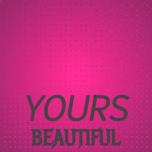 Yours Beautiful