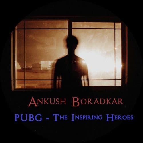 P.U.B.G - The Inspiring Heroes