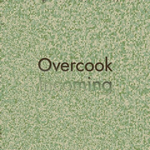 Overcook Incoming