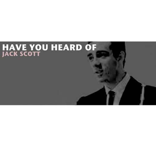 Have You Heard of Jack Scott