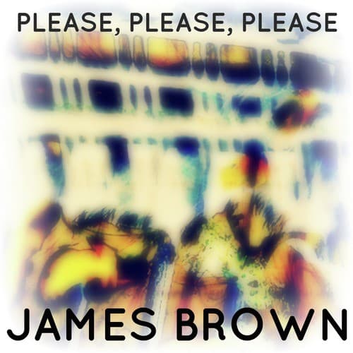 Please, Please, Please