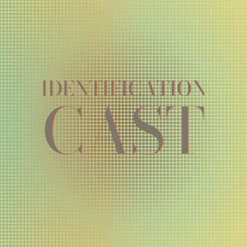 Identification Cast