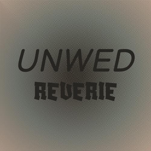 Unwed Reverie