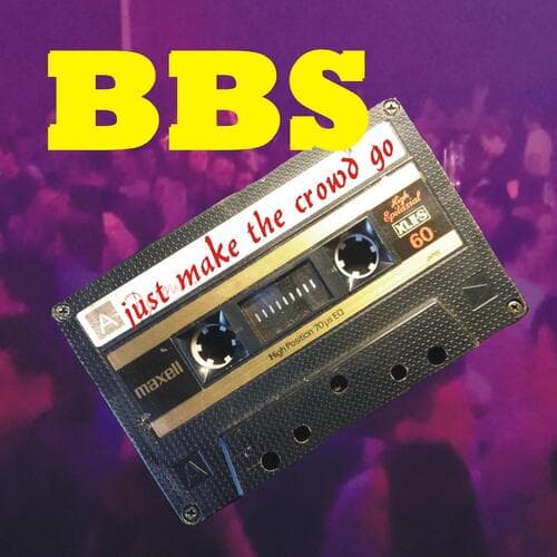 Bbs - Just Make the Crowd Go