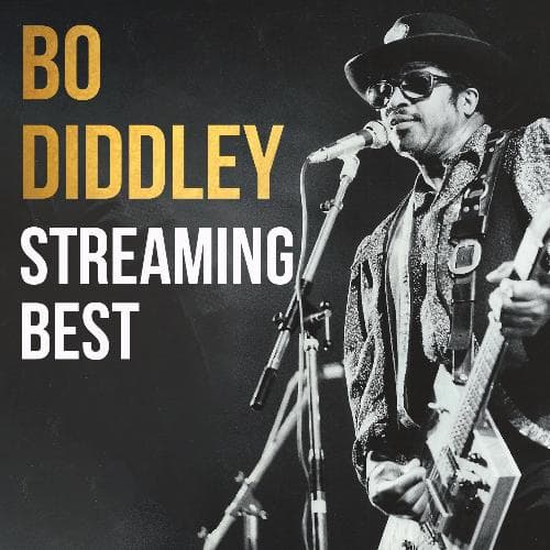Bo Diddley, Streaming Best