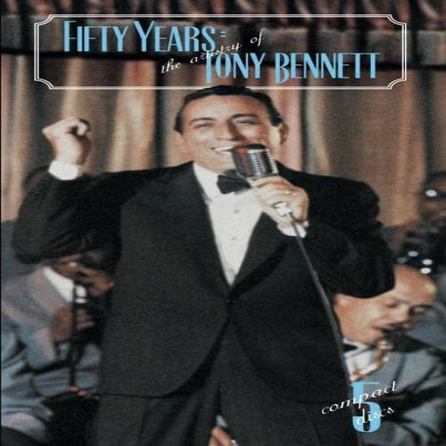 Fifty Years - The Artistry Of Tony Bennett