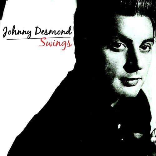 Johnny Desmond Swings