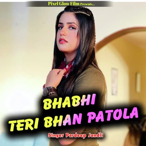 Bhabhi Teri Bhan Patola