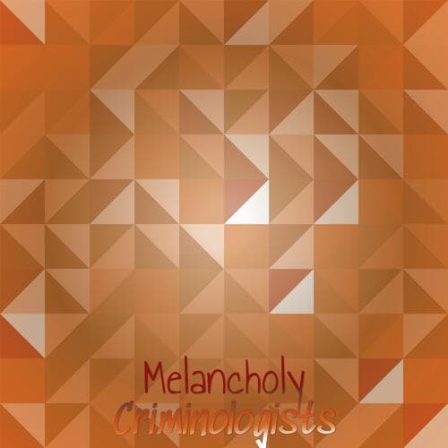 Melancholy Criminologists