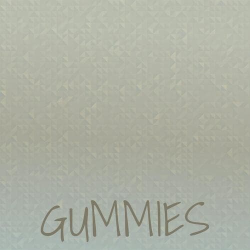 Gummies