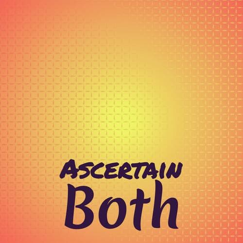 Ascertain Both