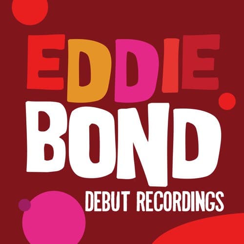 Eddie Bond: Debut Recordings