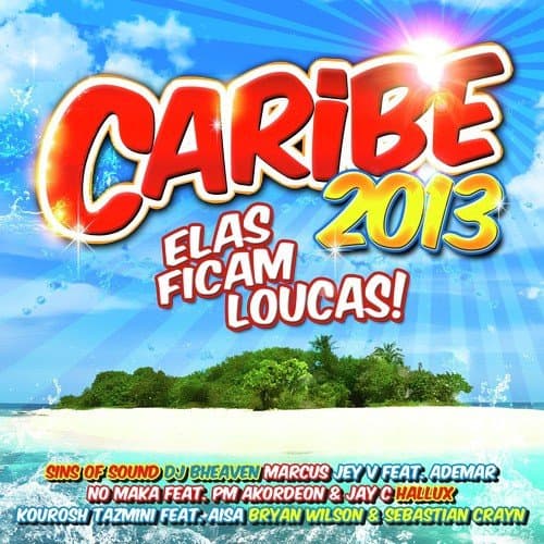 Caribe 2013 - Elas Ficam Loucas!
