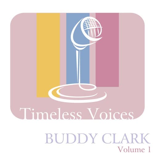 Timeless Voices: Buddy Clark, Vol. 1