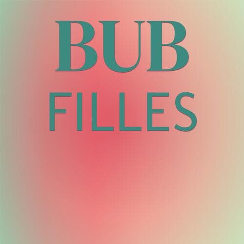 Bub Filles