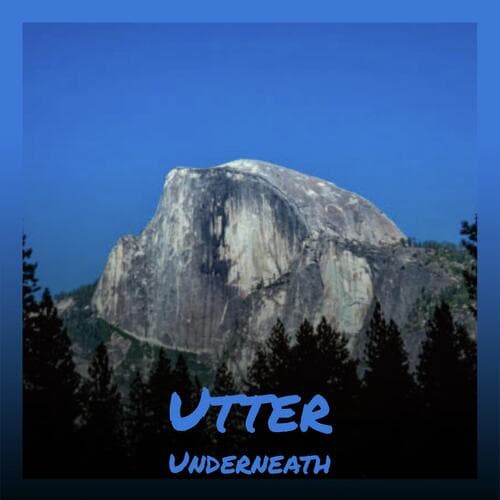 Utter Underneath