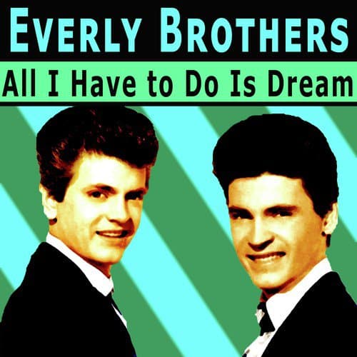 All I Have to Do Is Dream