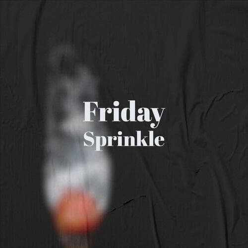 Friday Sprinkle