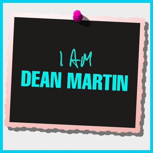 I Am Dean Martin