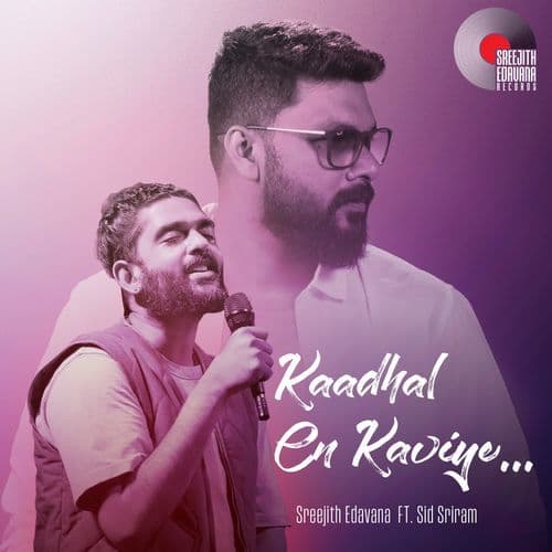 Kaadhal En Kaviye (Sreejith Edavana FT. Sid Sriram)