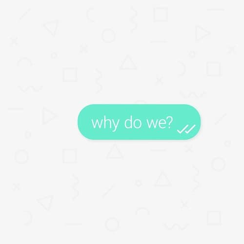 Why Do We?