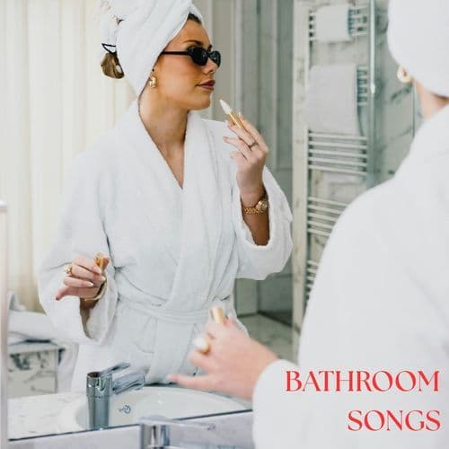 Bathroom Songs
