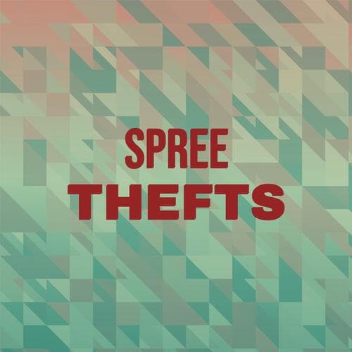 Spree Thefts