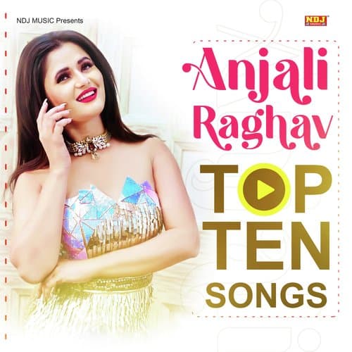 Anjali Raghav Top ten Songs