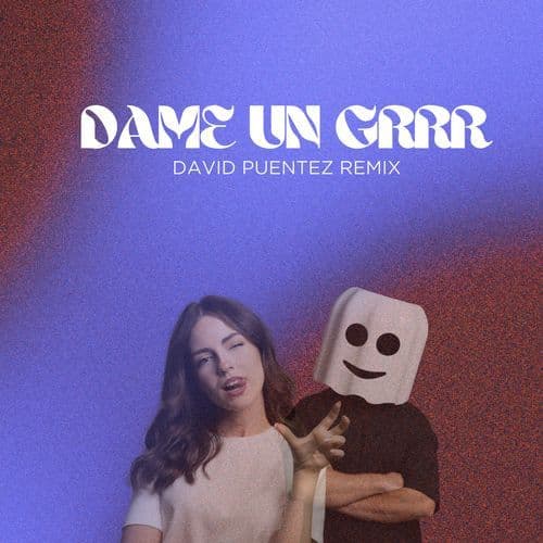 Dame Un Grrr (David Puentez Remix)