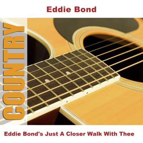 Eddie Bond's Just A Closer Walk With Thee