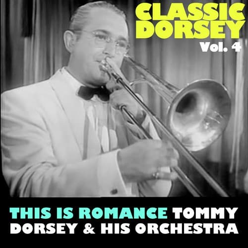 Classic Dorsey, Vol. 4: This Is Romance