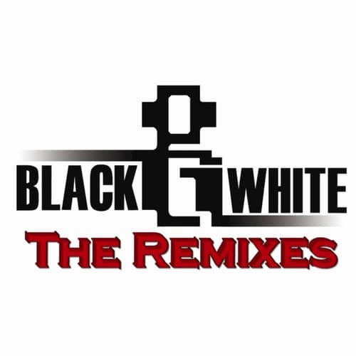 Black &amp; White - The Remixes
