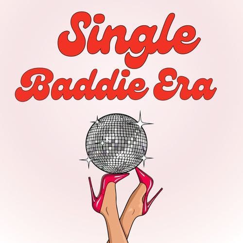 Single Baddie Era