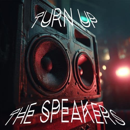 Turn Up The Speakers